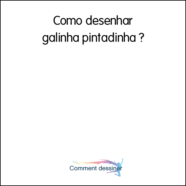 Como desenhar galinha pintadinha